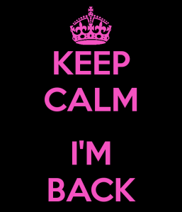 Keep calm I'm back